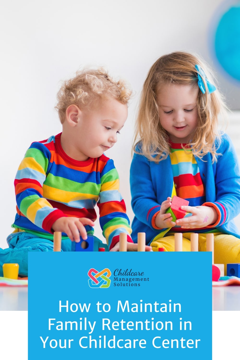 blog post graphic for "How to Maintain Family Retention in Your Childcare Center" from Childcare Management Solutions